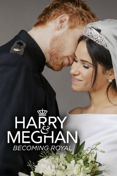 Harry and Meghan: Becoming Royal (2019)
